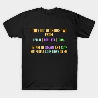 I'm Smart and Cute but People Look Down on Me T-Shirt